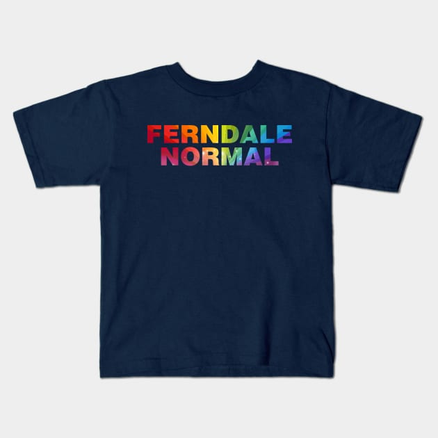 Ferndale Normal Rainbow Kids T-Shirt by gocomedyimprov